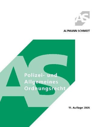 Polizeirecht und Allgemeines Ordnungsrecht (Alpmann und Schmidt - Skripte) Law