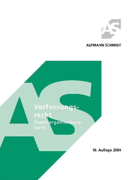 Verfassungsrecht: Staatsorganisationsrecht (Alpmann und Schmidt - Skripte) Law