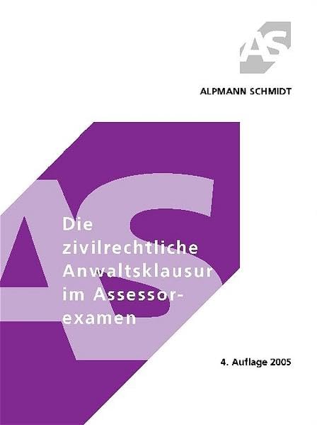 Die zivilrechtliche Anwaltsklausur im Assessorexamen (Alpmann und Schmidt - Skripte) Law