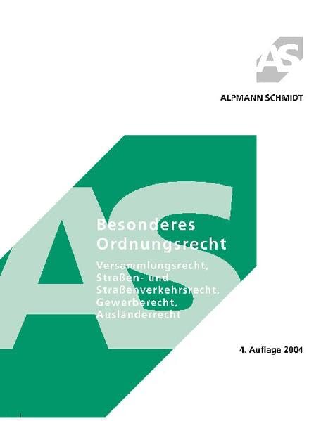 Besonderes Ordnungsrecht: Versammlungsrecht, Strassen- und Strassenverkehrsrecht, Gewerberecht, Ausländerrecht (Alpmann und Schmidt - Skripte) Law