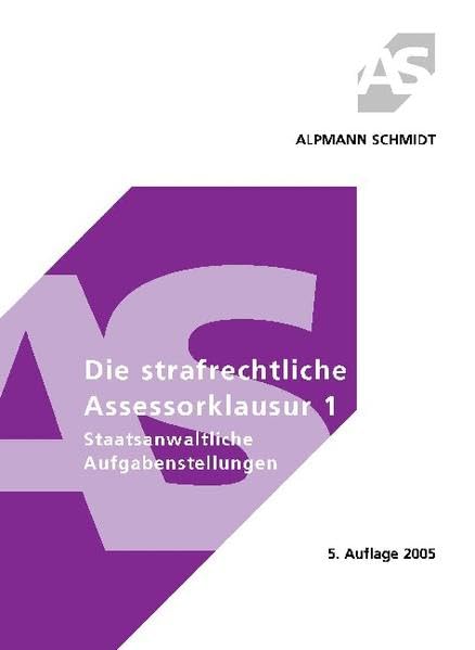 Die strafrechtliche Assessorklausur 1: Staatsanwaltliche Aufgabenstellungen Law
