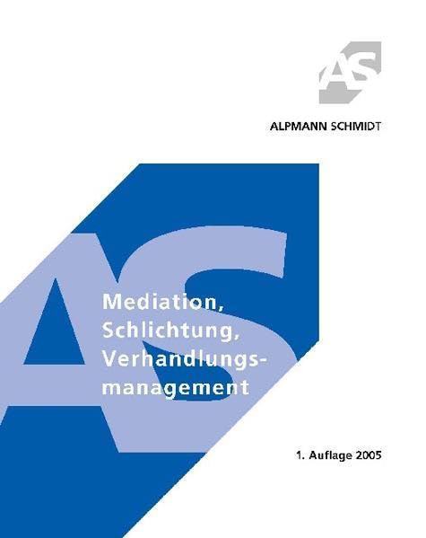 Mediation, Schlichtung, Verhandlungsmanagement: Formen konsensualer Streitbeilegung (Alpmann und Schmidt - Skripte) Law