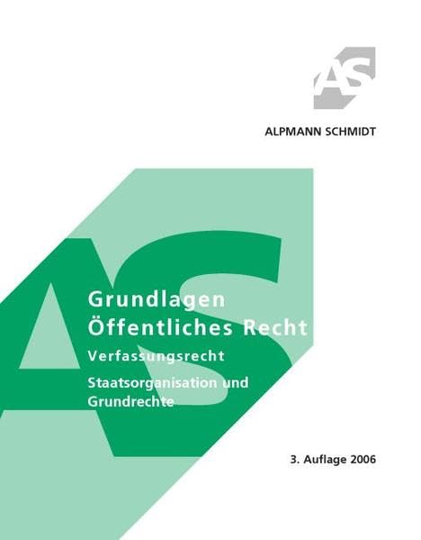 Grundlagen Öffentliches Recht: Verfassungsrecht, Staatsorganisation und Grundrechte (Alpmann und Schmidt - Skripte) Law