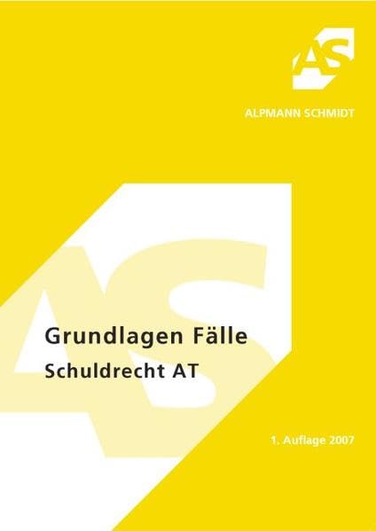 Grundlagen, Fälle Schuldrecht AT: 37 Fälle (Alpmann und Schmidt - Skripte) Law