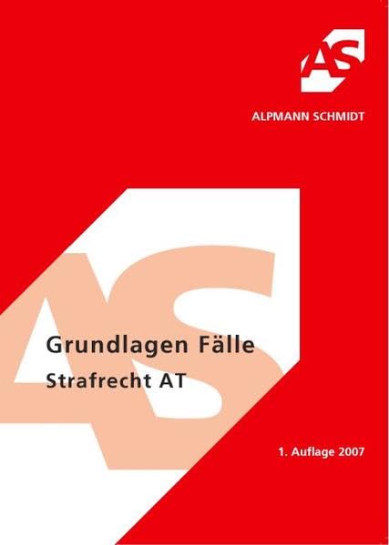 Grundlagen, Fälle Strafrecht AT: 48 Fälle (Alpmann und Schmidt - Skripte) Law