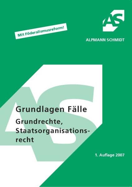Grundlagen Fälle Grundrechte, Staatsorganisationsrecht. Mit Föderalismusreform! 56 Fälle (Alpmann und Schmidt - Skripte) Law