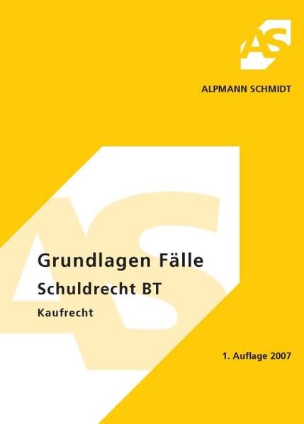 Grundlagen, Fälle Schuldrecht BT - Kaufrecht: 40 Fälle (Alpmann und Schmidt - Skripte) Law