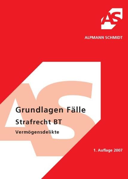 Grundlagen Fälle, Strafrecht BT, Vermögensdelikte (Alpmann und Schmidt - Skripte) Law