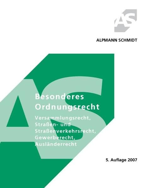 Besonderes Ordnungsrecht: Versammlungsrecht, Straßen- und Straßenverkehrsrecht, Gewerberecht, Ausländerrecht (Alpmann und Schmidt - Skripte) Law