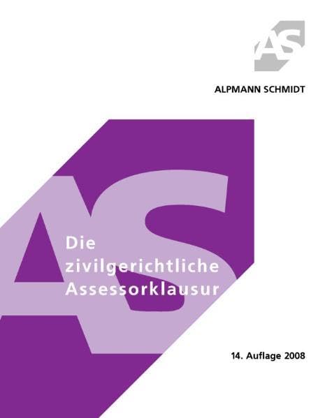 Die zivilgerichtliche Assessorklausur: Klausur-, Relations- und Urteilstechnik (Alpmann und Schmidt - Skripte) Law