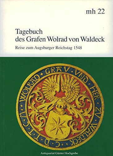 Tagebuch des Grafen Wolrad zu Waldeck: Reise zum Augsburger Reichstag 1548 (Monographia Hassiae) Science