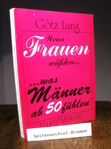 Wenn Frauen wüssten... was Männer ab 50 fühlen Books