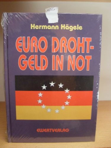 Euro droht, Geld in Not: Tatsachen und Visionen über unsere Zunkunft Business, Finance & Career