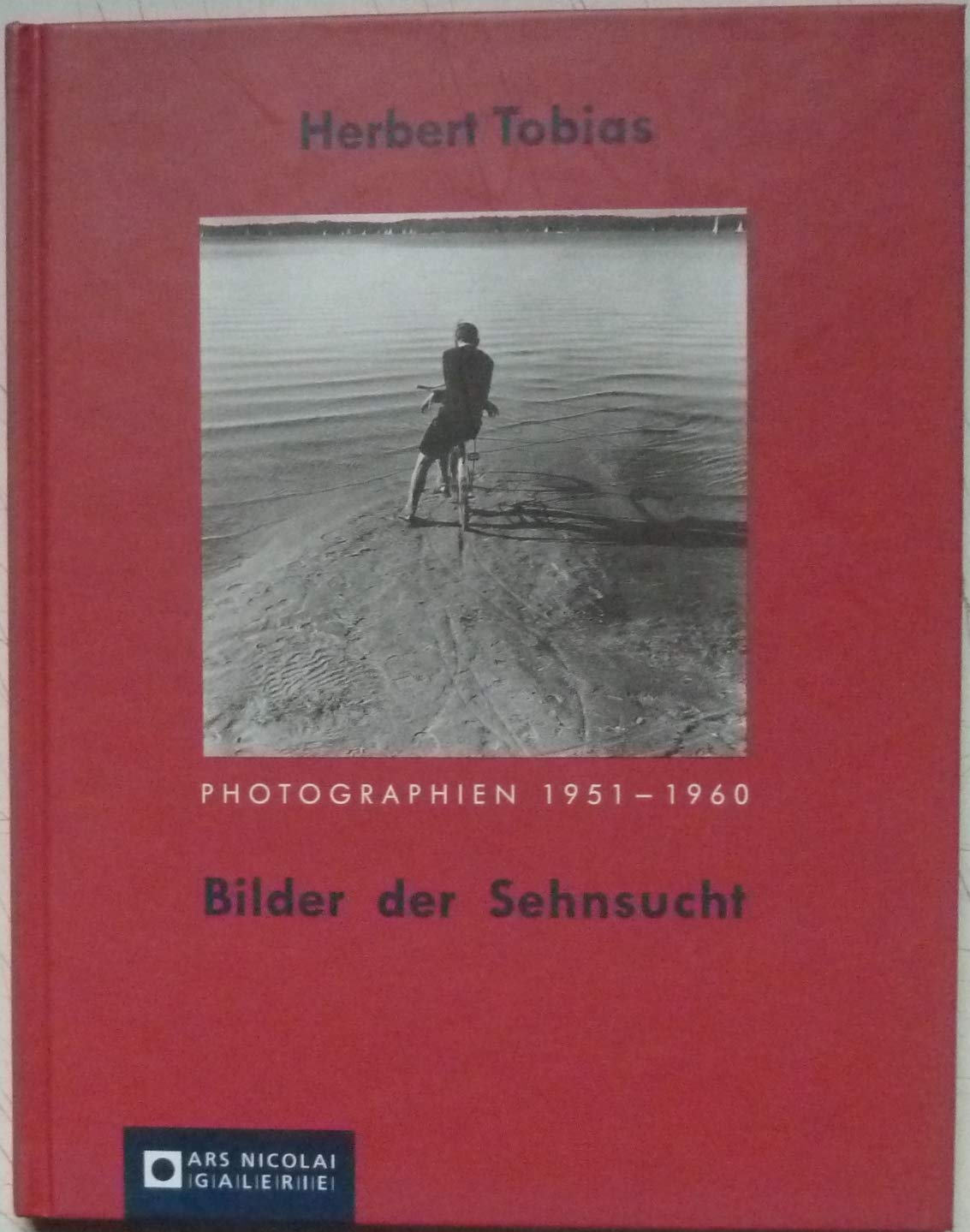 Herbert Tobias. Bilder der Sehnsucht. Photographien 1951-1960 Books