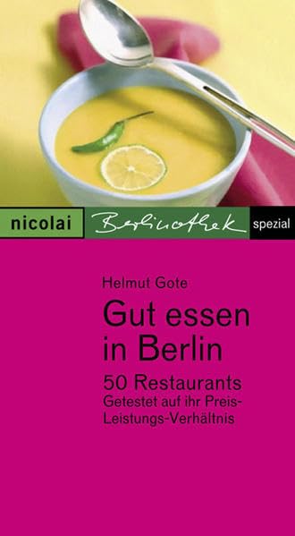 Gut essen in Berlin: 50 Restaurants getestet auf ihr Preis-Leistungs-Verhältnis. Berlinothek Spezial Leisure, Home & Garden