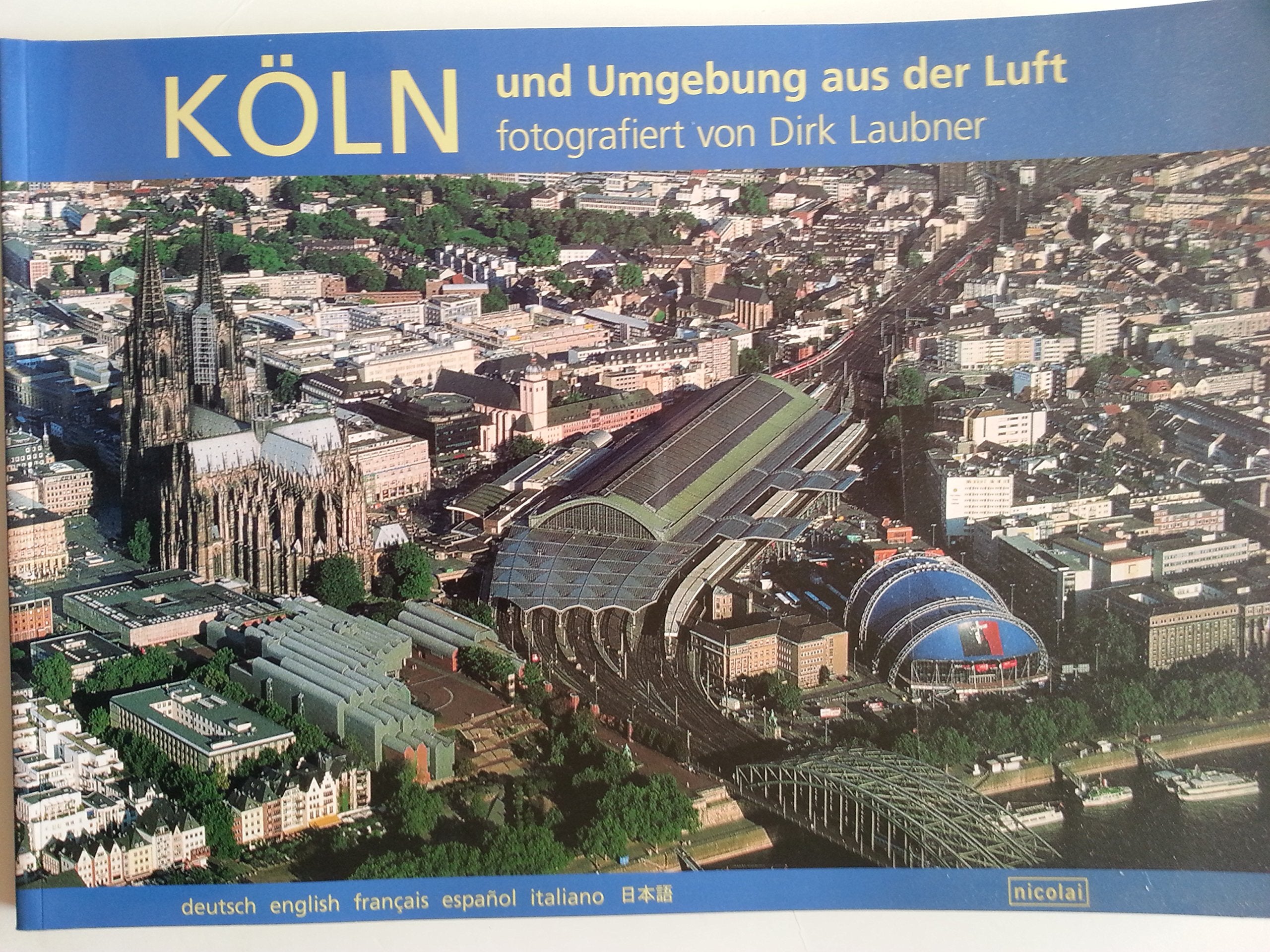 Köln und Umgebung aus der Luft: Fotografiert von Dirk Laubner Books