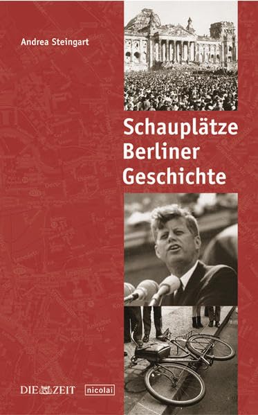 Schauplätze Berliner Geschichte: Mit e. Vorw. v. Klaus Hartung Politics & History