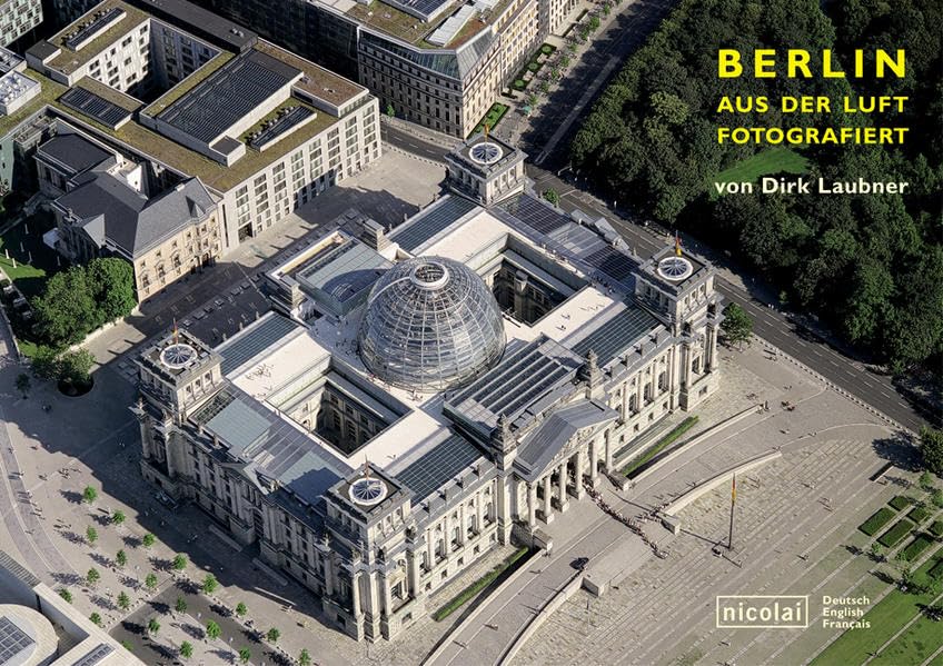 Berlin aus der Luft: Fotografiert von Dirk Laubner Leisure, Home & Garden