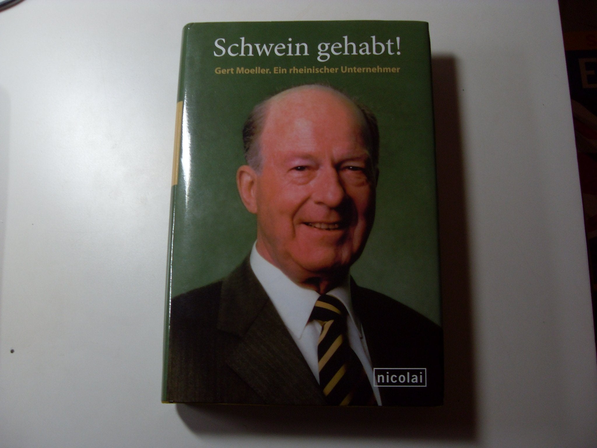 Schwein gehabt!: Gert Moeller. Ein rheinischer Unternehmer Personalities