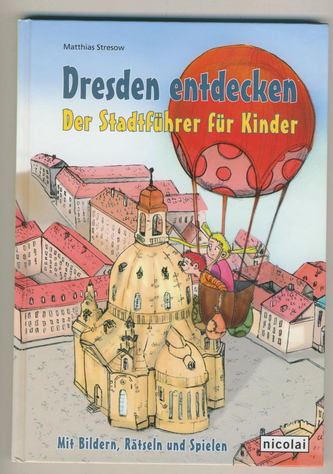 Dresden entdecken. Der Stadtführer für Kinder Leisure, Home & Garden
