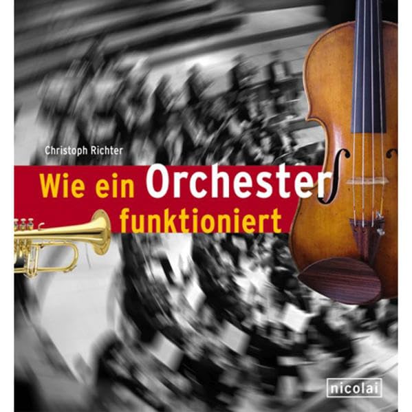 Wie ein Orchester funktioniert: Hrsg. zum 60. Gründungstag d. Deutschen Symphonie-Orchesters Berlin (Nicolai Wissen) Arts & Music