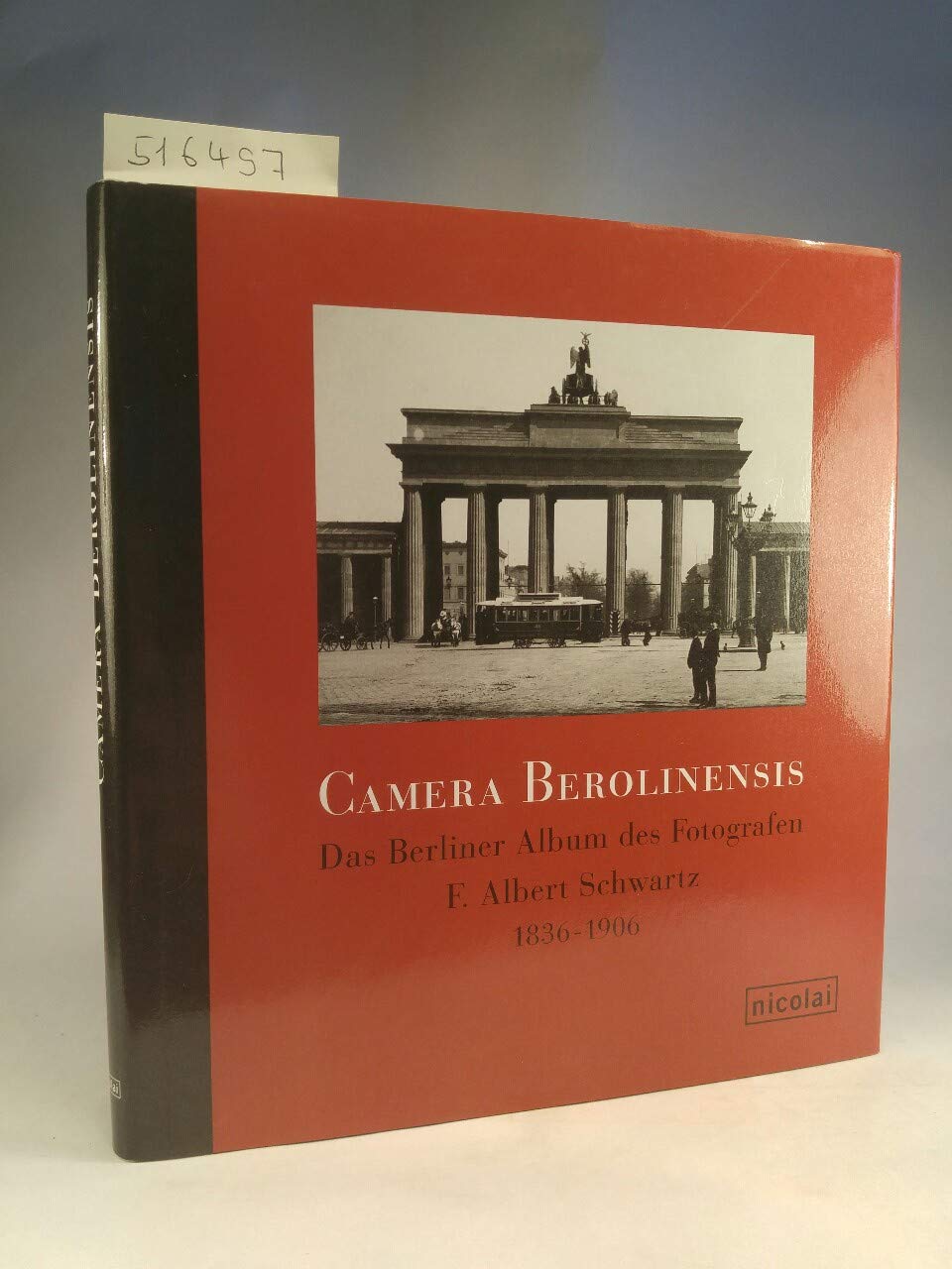 Camera Berolinensis. Das Berliner Album des Fotografen F. Albert Schwartz 1836-1906 Film, Art & Culture