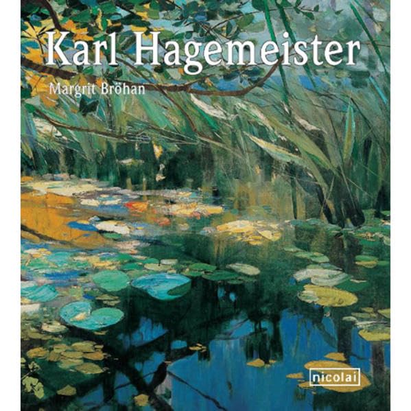 Karl Hagemeister: Gemälde, Pastelle, Zeichnungen. Katalog zur Ausstellung im Bröhan-Museum, Berlin. Mit e. Beitr. v. Balthasar Otto Art & Literature Books