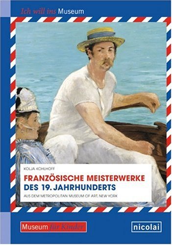 Französische Meisterwerke des 19. Jahrhunderts: Aus dem Metropolitan Museum of Art, New York für Kinder erklärt Non-fiction