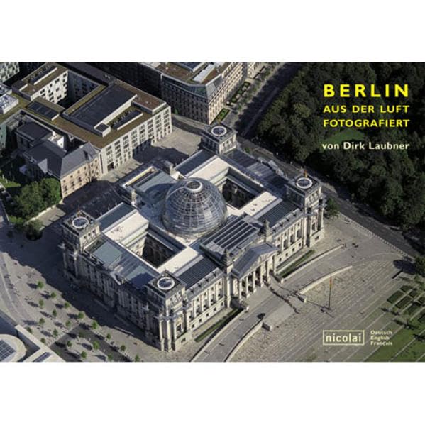 Berlin aus der Luft fotografiert: Dtsch.-Engl.-Französ. Leisure, Home & Garden