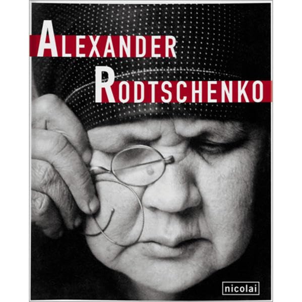 Alexander Rodtschenko: Katalog zur Ausstellung im Martin-Gropius Bau Berlin, 2008 Film, Art & Culture