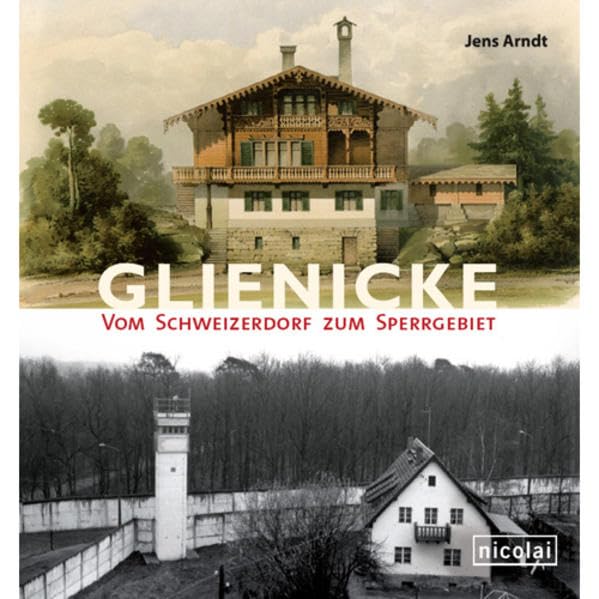 Glienicke: Vom Schweizerdorf zum Sperrgebiet Architecture
