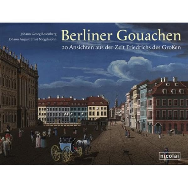 Berliner Gouachen: 20 Ansichten aus der Zeit Friedrichs des Großen Film, Art & Culture