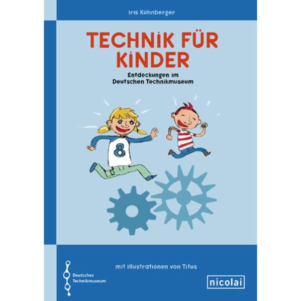 Technik für Kinder: Entdeckungen im Deutschen Technikmuseum book