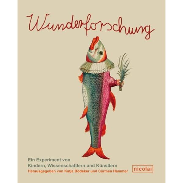 Wunderforschung: Ein Experiment von Kindern, Wissenschaftlern und Künstlern Business & Technology