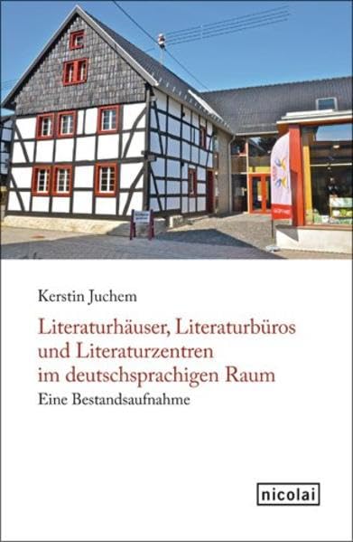 Literaturhäuser, Literaturbüros und Literaturzentren im deutschsprachigen Raum: Eine Bestandsaufnahme Contemporary literature Books