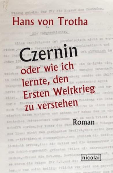 Czernin oder wie ich lernte, den Ersten Weltkrieg zu verstehen Contemporary literature