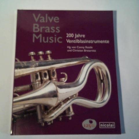 Valve Brass Music. 200 Jahre Ventilblasinstrumente Books