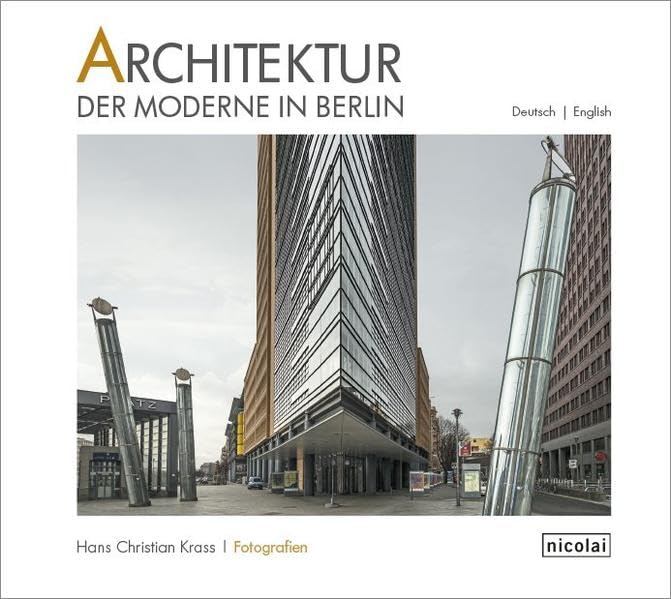 Architektur der Moderne in Berlin: Fotografien 2009 – 2015 Architecture