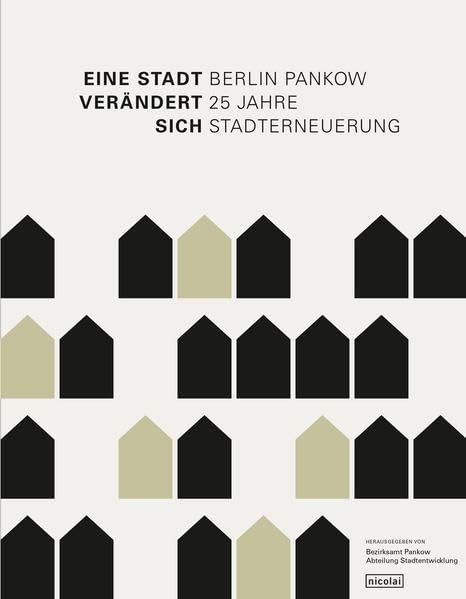 Eine Stadt verändert sich: Berlin Pankow - 25 Jahre Stadterneuerung Architecture