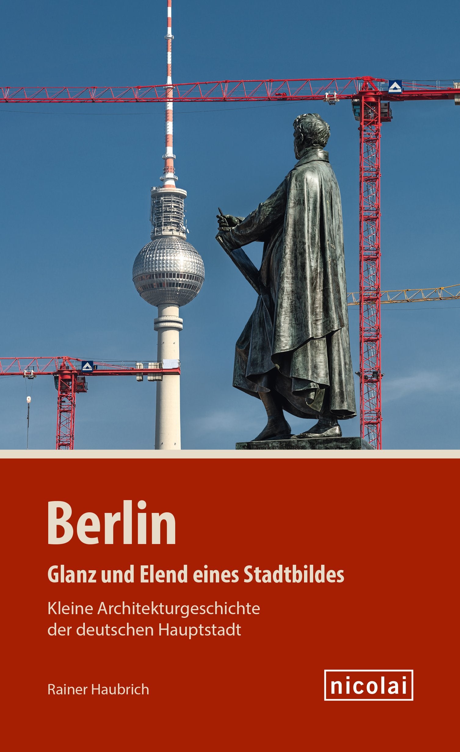 Berlin – Glanz und Elend eines Stadtbildes: Kleine Architekturgeschichte der deutschen Hauptstadt Film, Art & Culture
