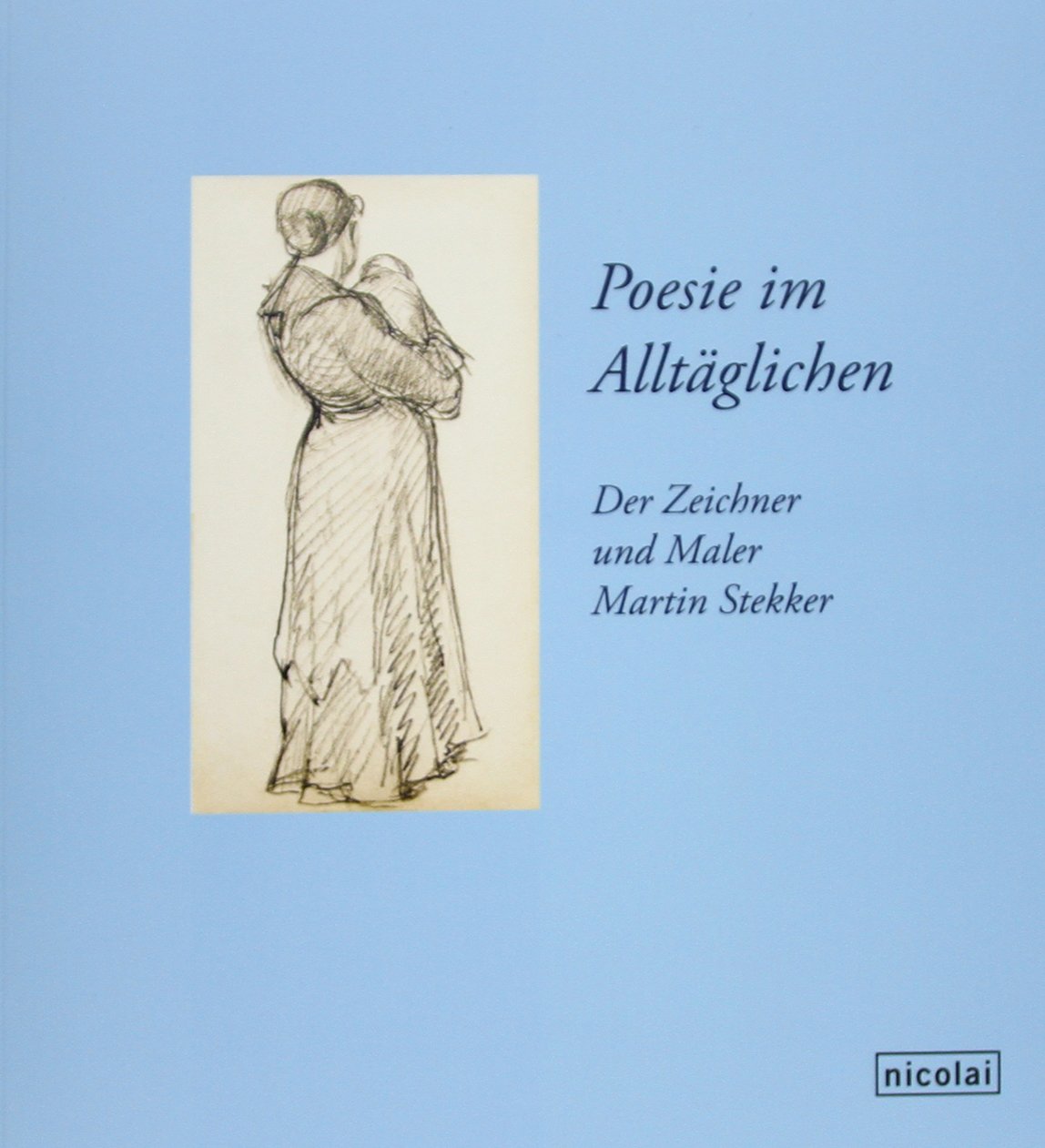 Poesie im Alltäglichen: Der Zeichner und Maler Martin Stekker (1878 –1962) Film, Art & Culture