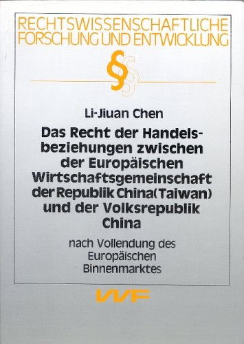 Das Recht der Handelsbeziehungen zwischen der Europäischen Wirtschaftsgemeinschaft, der Republik China (Taiwan) und der Volksrepublik China nach Vollendung des Europäischen Binnenmarktes Books