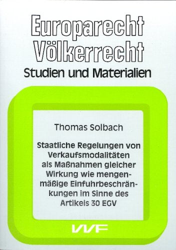 Staatliche Regelungen von Verkaufsmodalitäten als Massnahmen gleicherWirkung wie mengenmässige Einfuhrbeschränkungen im Sinne des Artikels30 EGV Books