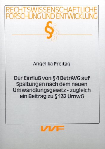 Der Einfluss von 4 BetrAVG auf Spaltungen nach dem neuen Umwandlungsgesetz - zugleich ein Beitrag zu 132 UmwG Law