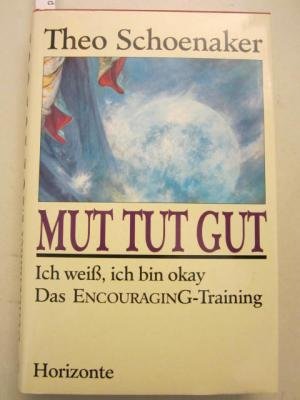 Mut tut Gut: Ich weiss, ich bin okay - Das Encouraging-Training Lifestyle