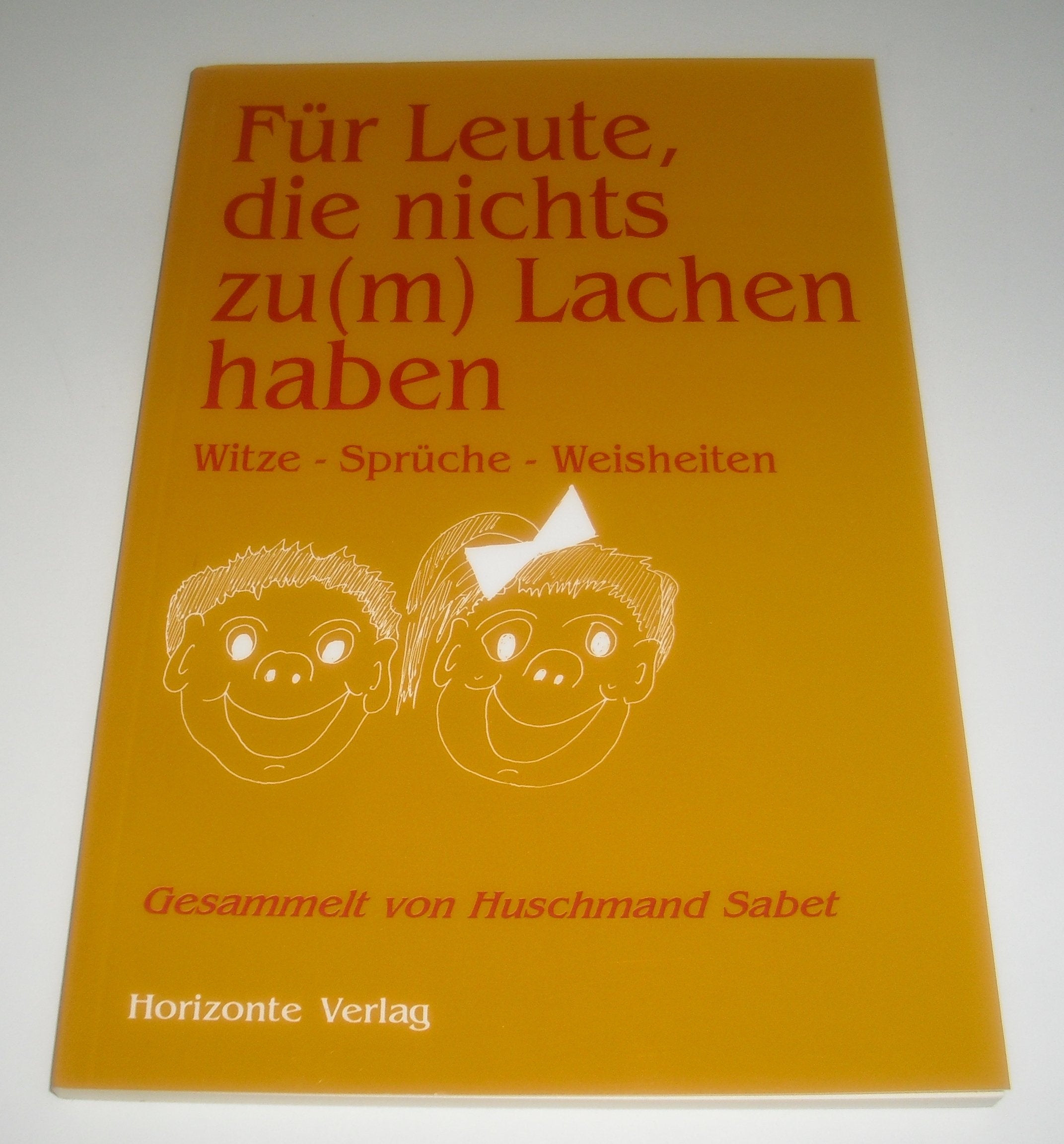Für Leute, die nichts zum Lachen haben : Witze - Sprüche - Weisheiten. Books