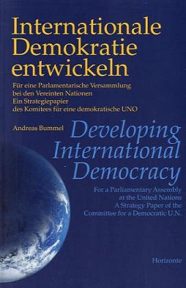 Internationale Demokratie entwickeln /Developing International Democracy: Für eine Parlamentarische Versammlung bei den Vereinten Nationen /For a Parliamentary Assembly at the United Nations Law