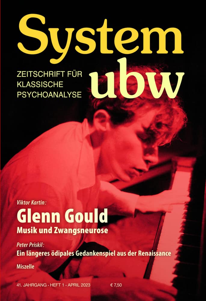 Glenn Gould – Musik und Zwangsneurose: System ubw 1/2023 (System ubw: Zeitschrift für klassische Psychoanalyse) Psychology