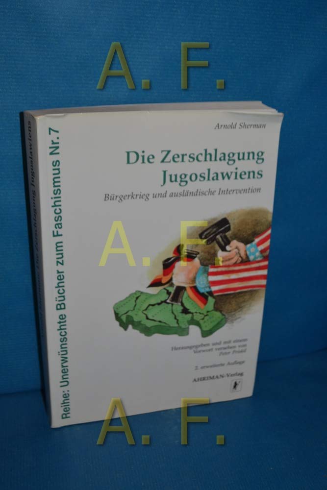 Die Zerschlagung Jugoslawiens. Bürgerkrieg und ausländische Intervention Politics & History