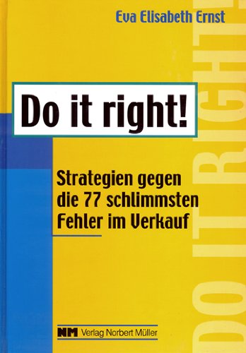 Do it right! Strategien gegen die 77 schlimmsten Fehler im Verkauf Business, Finance & Career